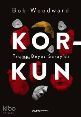 Korkun - Trump Beyaz Saray'da Bob Woodward