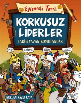 Korkusuz Liderler: Tarih Yazan Komutanlar - Eğlenceli Tarih Nurlan Naz