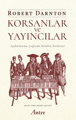 Korsanlar ve Yayıncılar;Aydınlanma Çağında Kitabın Serüveni Robert Dar