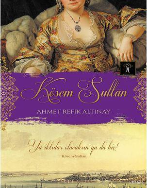 Kösem Sultan Ahmet Refik Altınay