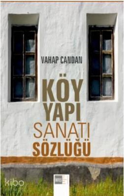 Köy Yapı Sanatı Sözlüğü Vahap Candan