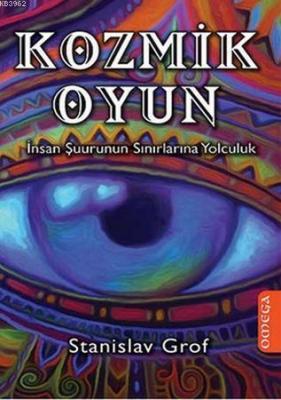 Kozmik Oyun; İnsan Şuurunun Sınırlarına Yolculuk Stanislav Grof