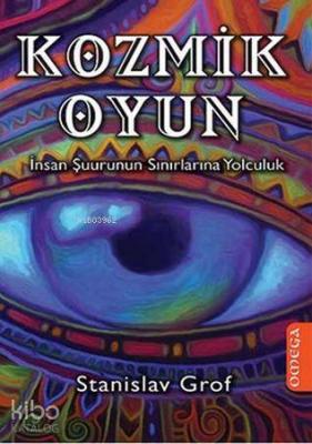 Kozmik Oyun; İnsan Şuurunun Sınırlarına Yolculuk Stanislav Grof