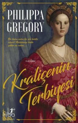 Kraliçenin Terbiyesi Philippa Gregory