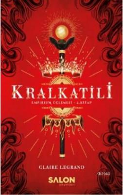 Kralkatili; Empirium Üçlemesi 2 Kitap Claire Legrand