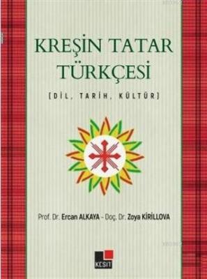 Kreşin Tatar Türkçesi; Dil - Tarih - Kültür Ercan Alkaya