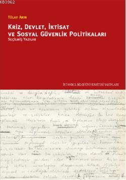 Kriz, Devlet, İktisat ve Sosyal Güvenlik Politikaları Tülay Arın