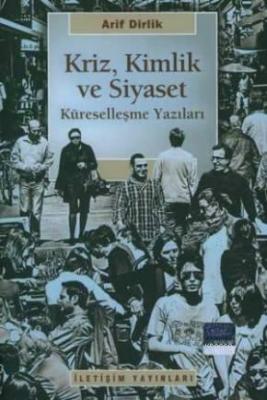 Kriz, Kimlik ve Siyaset Arif Dirlik