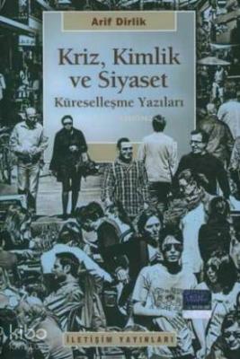 Kriz, Kimlik ve Siyaset Arif Dirlik