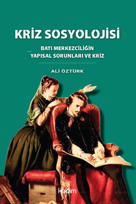 Kriz Sosyolojisi;Batı Merkezciliğin Yapısal Sorunları ve Kriz Ali Öztü