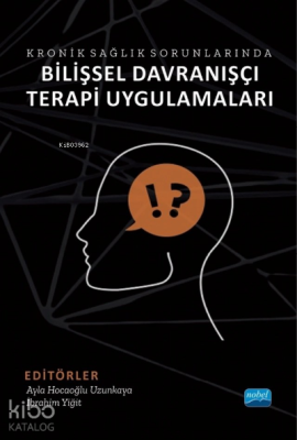 Kronik Sağlık Sorunlarında Bilişsel Davranışçı Terapi Uygulamaları Kol