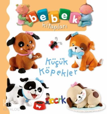 Küçük Köpekler - Bebek Kitapları 1. Seri Emilie Beaumont