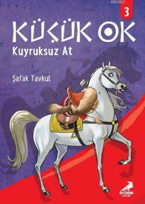 Küçük Ok 3 - Kuyruksuz At Şafak Tavkul