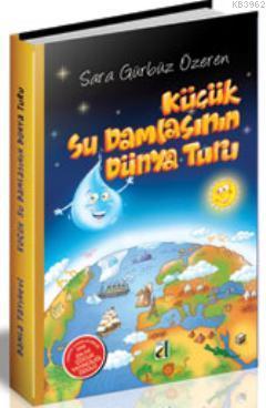 Küçük Su Damlasının Dünya Turu (Ciltli) Sara Gürbüz Özeren