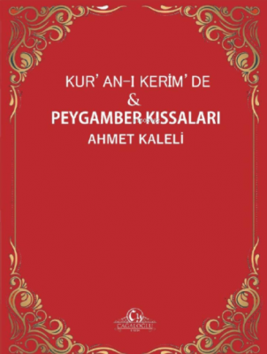 KUR’AN-I KERİM’DE PEYGAMBER KISSALARI Ahmet Kaleli