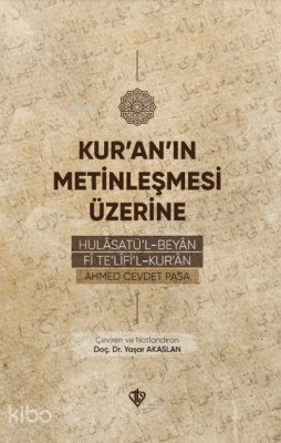 Kur’an’ın Metinleşmesi Üzerine;Hulâsatü’l -Beyân Fî Te’lîfi’l Kur’ân A