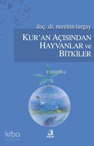 Kur'an Açısından Hayvanlar ve Bitkiler Nurettin Turgay