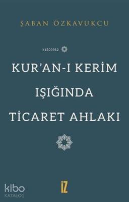 Kur'an-ı Kerim Işığında Ticaret Ahlakı Şaban Özkavukçu