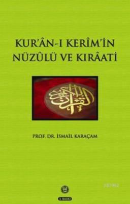 Kur'an-ı Kerim'in Nüzulü ve Kıraati İsmail Karaçam