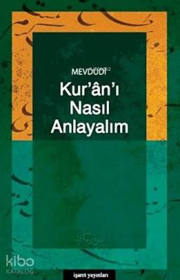 Kur'an-ı Nasıl Anlayalım Ebu`l Ala Mevdudi