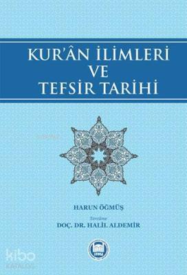 Kur'ân İlimleri ve Tefsir Tarihi Harun Öğmüş