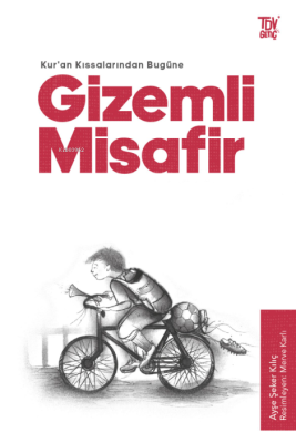 Kuran Kıssalarından Bugüne Gizemli Misafir Ayşe Şeker Kılıç