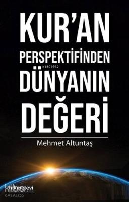 Kur'an Perspektifinden Dünyanın Değeri Mehmet Altuntaş