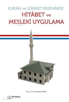 Kur'an ve Sünnet Ekseninde Hitabet ve Mesleki Uygulama Mustafa Kara