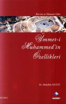 Kur'an ve Sünnet'e Göre Ümmet-i Muhammed'in Özellikleri Abdullah Aygün