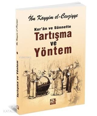 Kur'an ve Sünnette Tartışma ve Yöntem İbn Kayyım el-Cevziyye