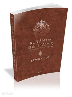 Kur'ân'da Edebî Tasvîr Seyyid Kutub