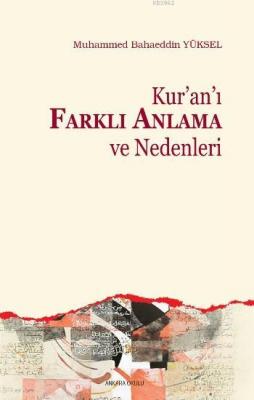 Kur'an'ı Farklı Anlama ve Nedenleri Muhammed Bahaeddin Yüksel