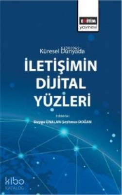 Küresel Dünyada İletişimin Dijital Yüzleri Kolektif