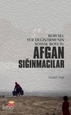 Küresel Yer Değiştirmenin Sosyal Boyutu Afgan Sığmacılar Vedat Yeşil