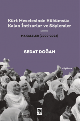 Kürt Meselesinde Hükümsüz Kalan İntizarlar ve Söylemler Sedat Doğan