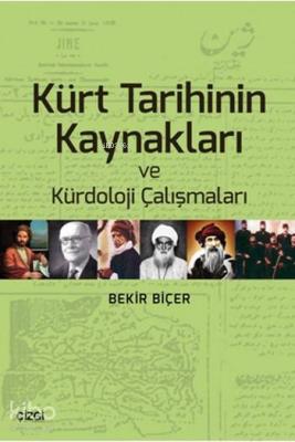 Kürt Tarihinin Kaynakları ve Kürdoloji Çalışmaları Bekir Biçer