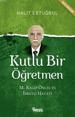 Kutlu Bir Öğretmen Halit Ertuğrul