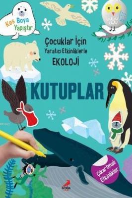 Kutuplar - Çocuklar İçin Yaratıcı Etkinliklerle Ekoloji Yoo Gye Soon