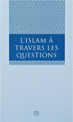 L Islam a Travers Les Questions Kolektif