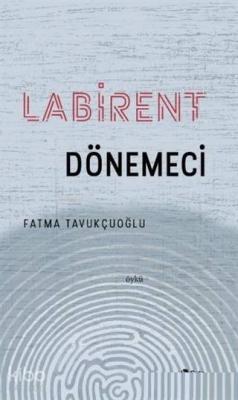 Labirent Dönemeci Fatma Tavukçuoğlu