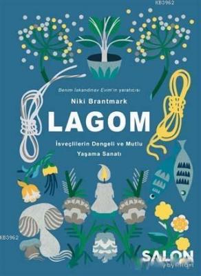 Lagom; İsveçlilerin Mutlu ve Dengeli Yaşama Sanatı Niki Brantmark