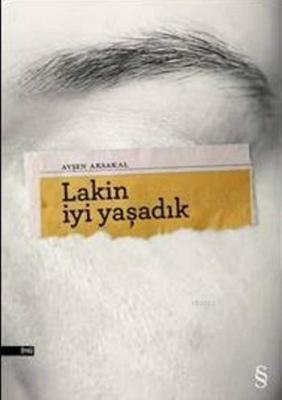 Lakin İyi Yaşadık Ayşen Aksakal