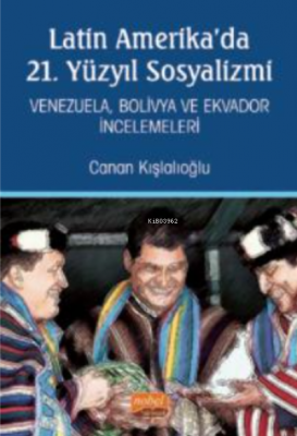 Latin Amerika'da 21. Yüzyıl Sosyalizmi - Venezuela, Bolivya ve Ekvador