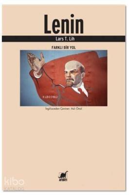 Lenin; Farklı Bir Yol Lars T. Lih