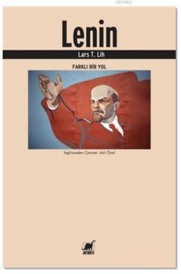 Lenin; Farklı Bir Yol Lars T. Lih