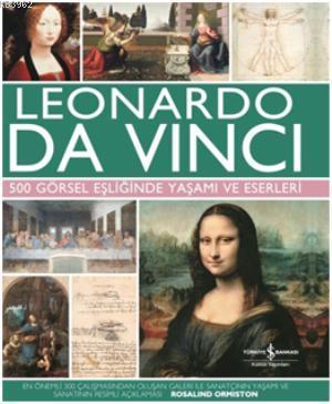 Leonardo Da Vinci 500 Görsel Eşliğinde Yaşamı ve Eserleri Rosalind Orm