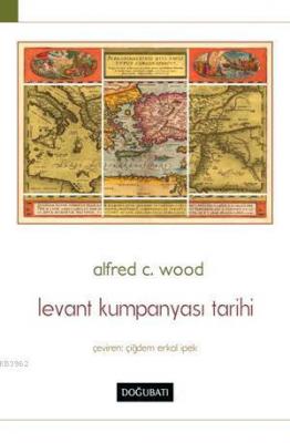 Levant Kumpanyası Tarihi Alfred C. Wood