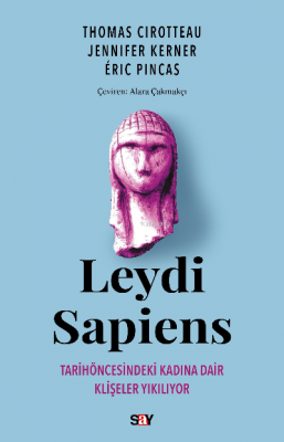 Leydi Sapiens;Tarih öncesindeki Kadına Dair Klişeler Yıkılıyor Thomas 