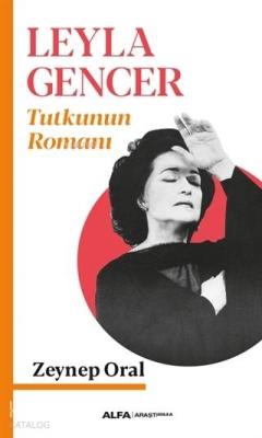 Leyla Gencer - Tutkunun Romanı Zeynep Oral