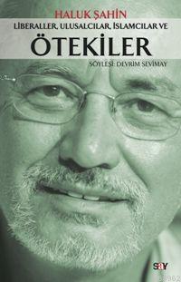 Liberaller, Ulusalcılar, İslamcılar ve Ötekiler Haluk Şahin